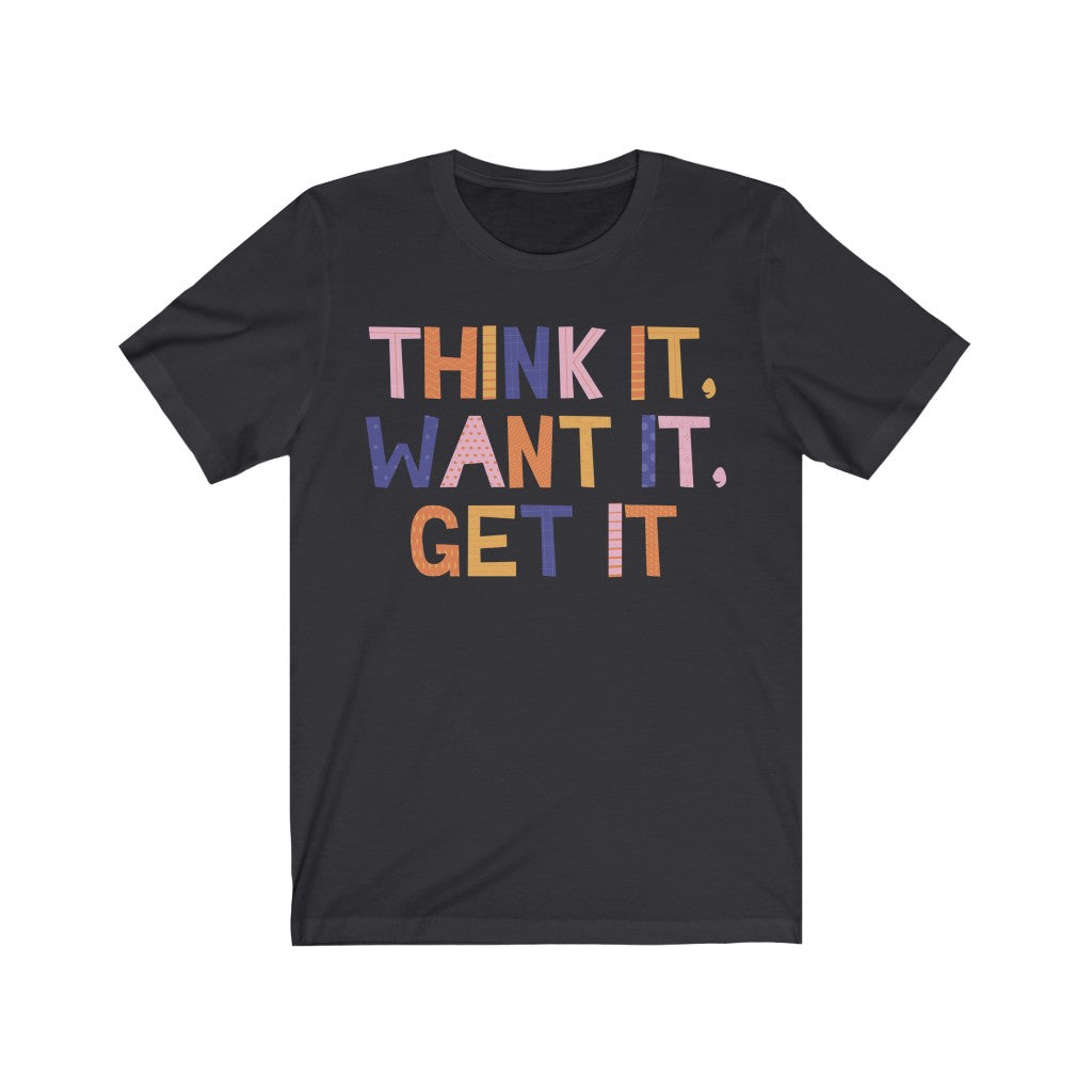Think, Want, Get