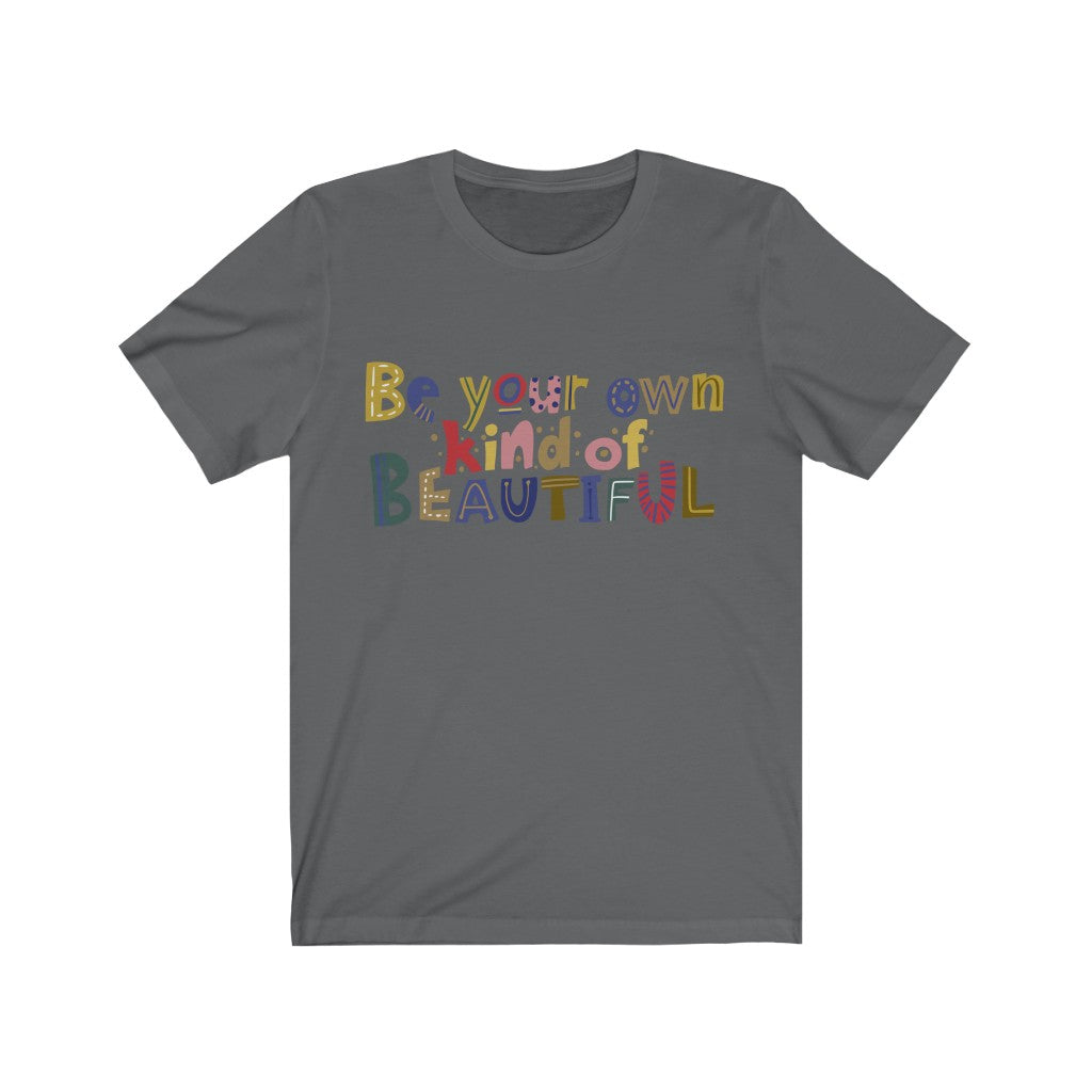 Be Your Own Kind of Beautiful