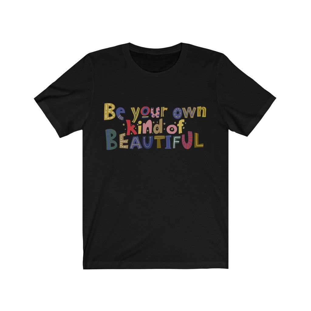 Be Your Own Kind of Beautiful