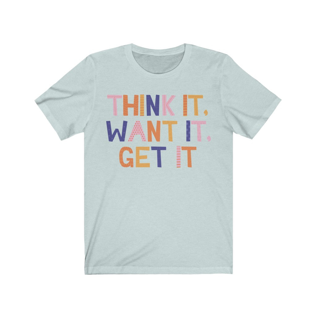 Think, Want, Get