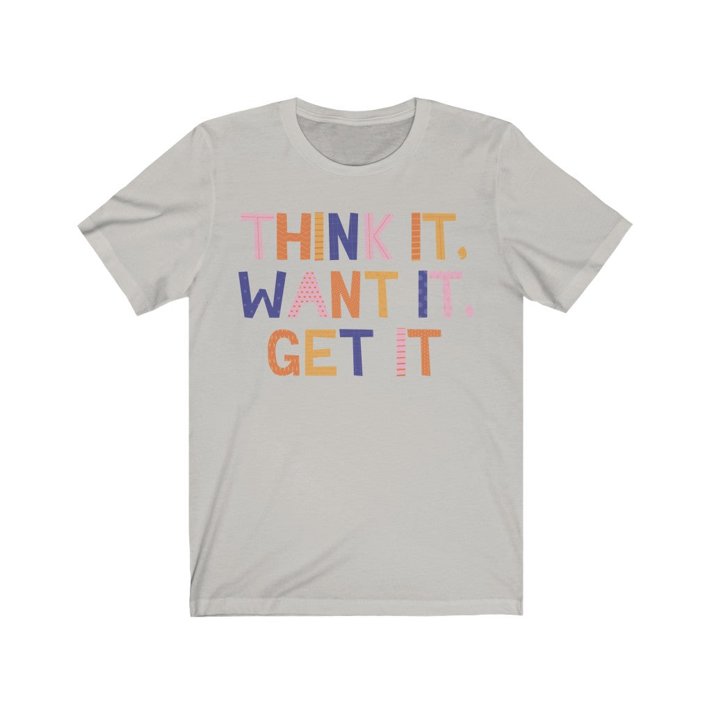 Think, Want, Get