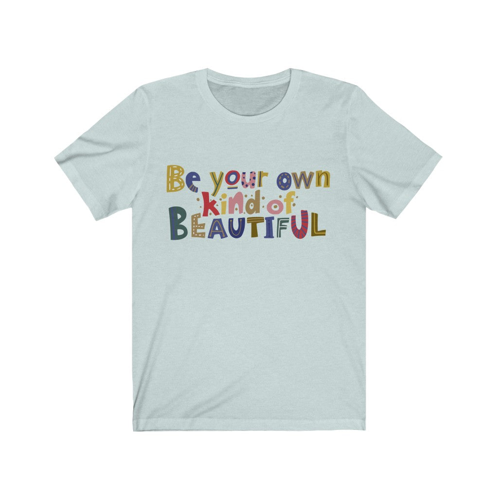 Be Your Own Kind of Beautiful