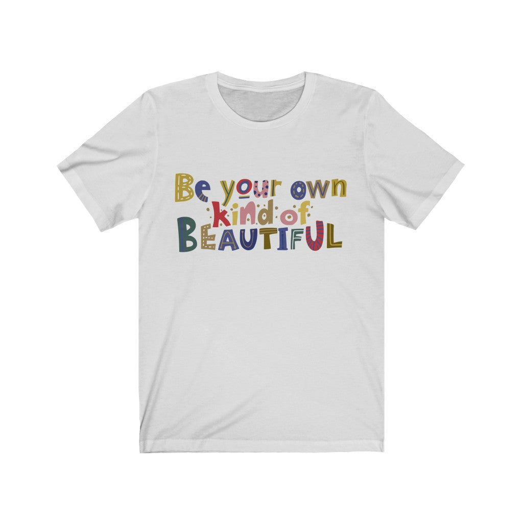 Be Your Own Kind of Beautiful