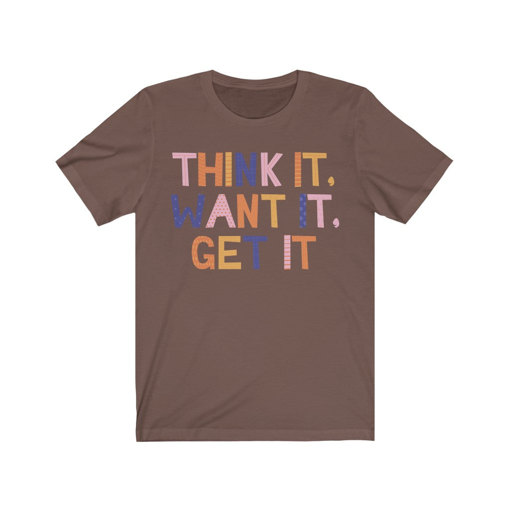 Think, Want, Get