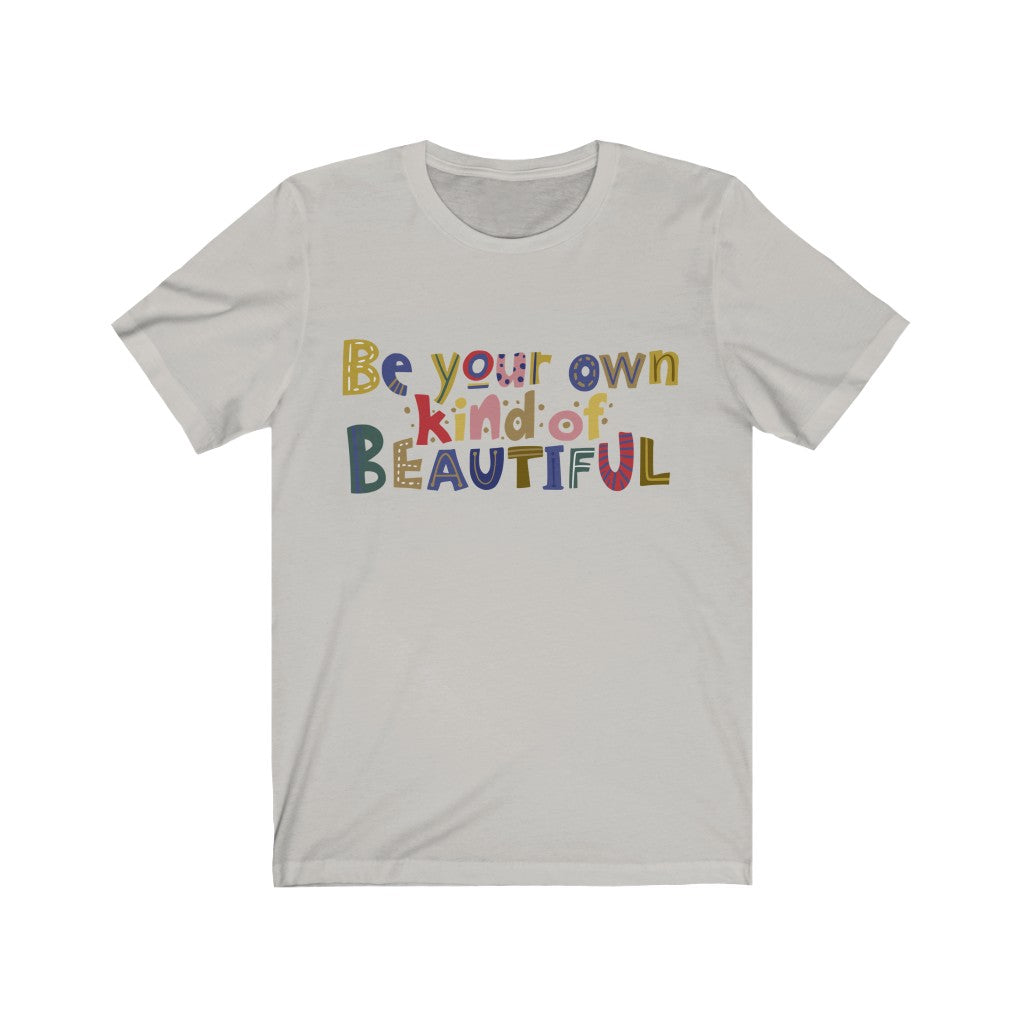 Be Your Own Kind of Beautiful
