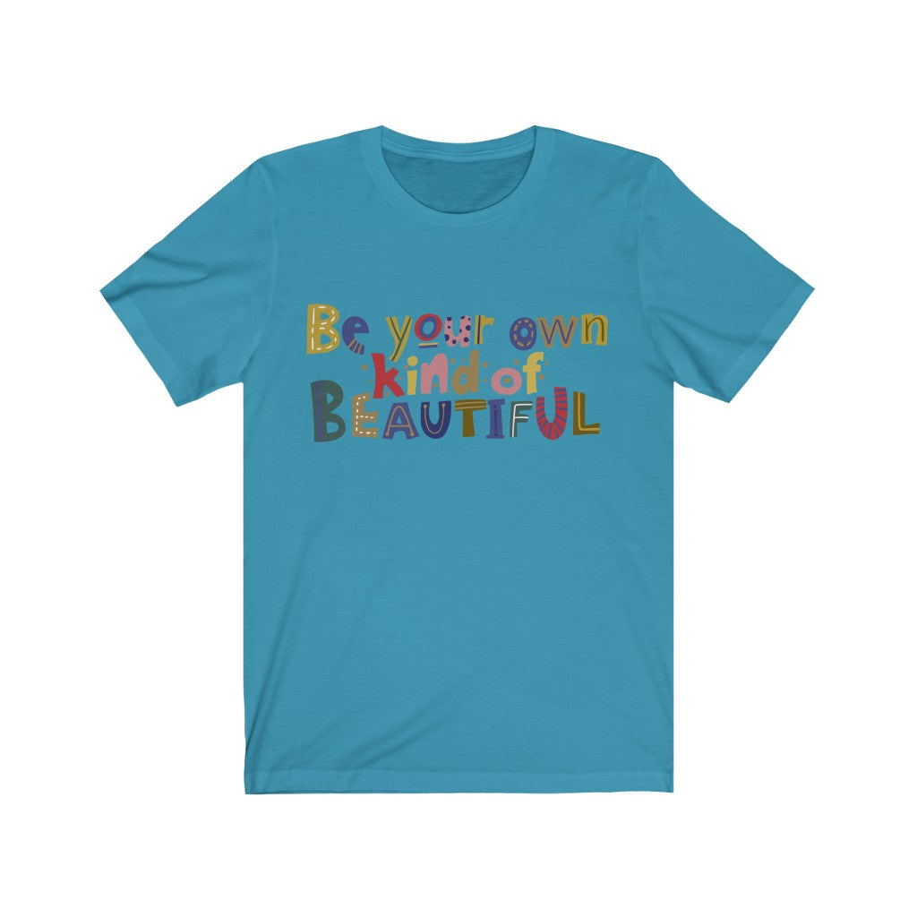 Be Your Own Kind of Beautiful