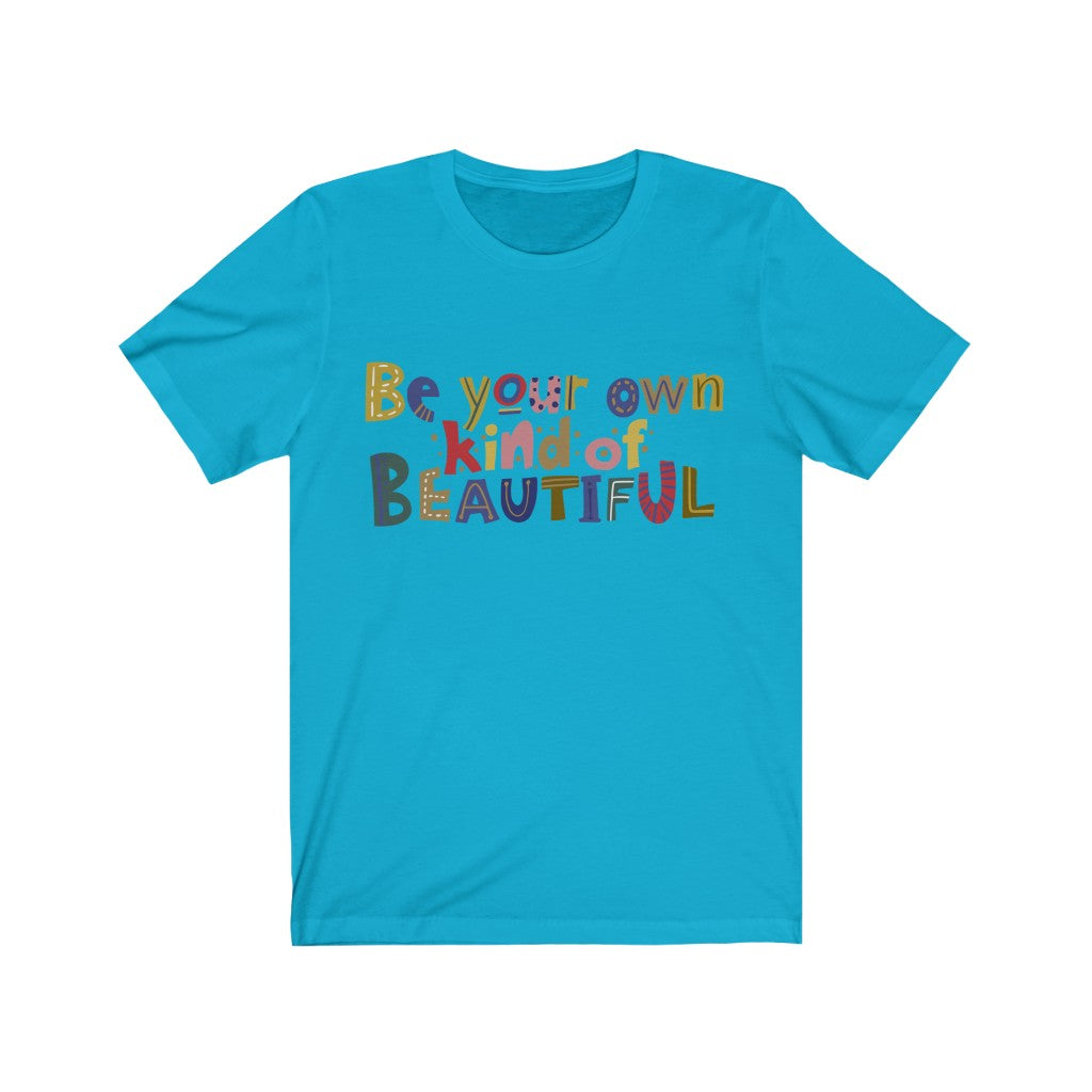 Be Your Own Kind of Beautiful