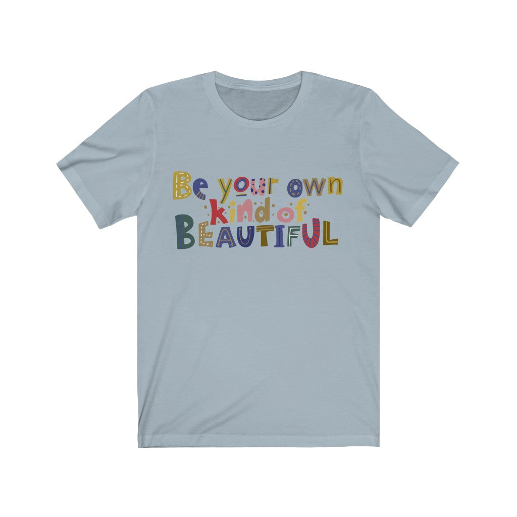 Be Your Own Kind of Beautiful