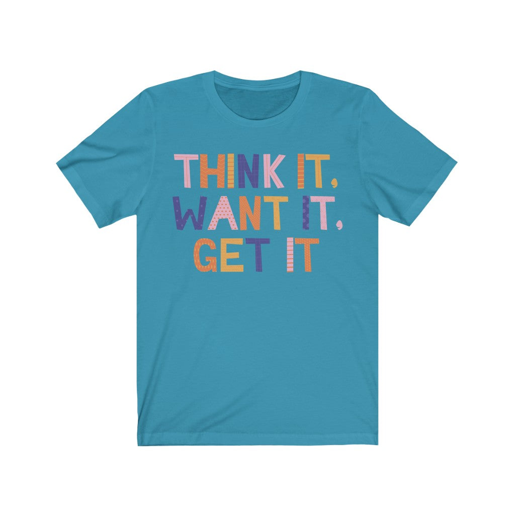 Think, Want, Get