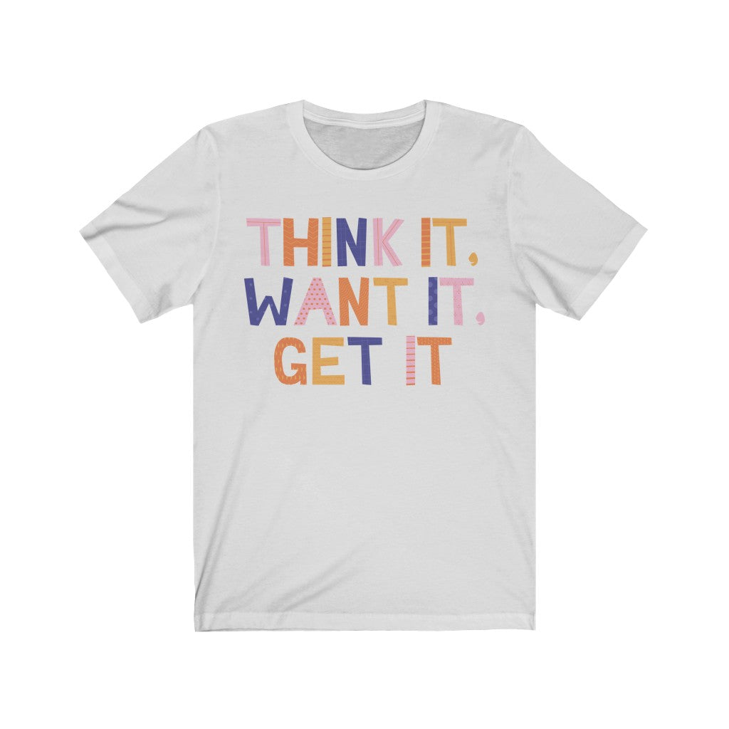 Think, Want, Get