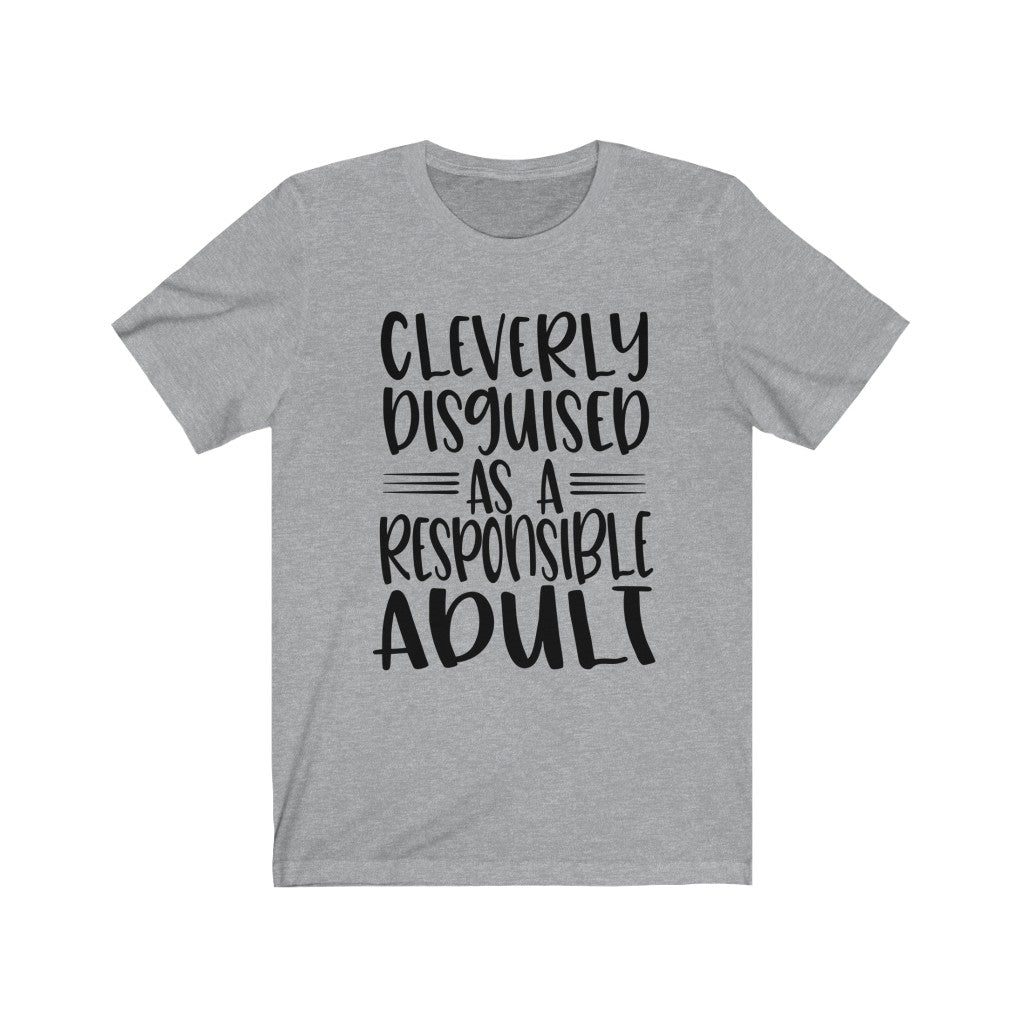 Cleverly Disguised as a Responsible Adult