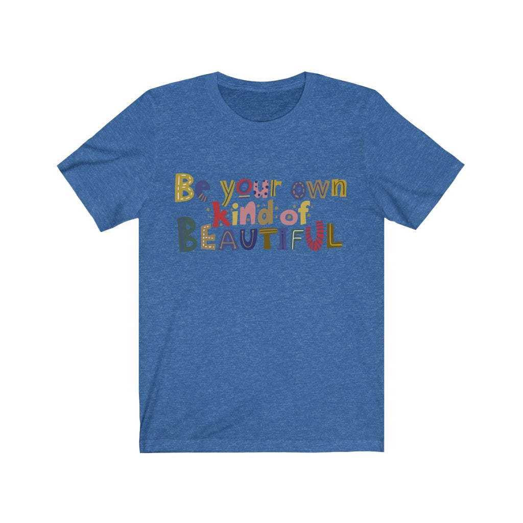Be Your Own Kind of Beautiful