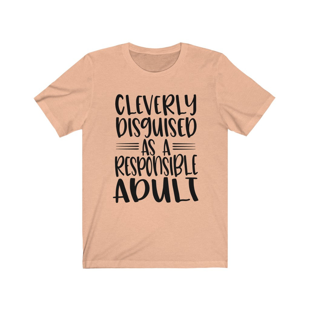 Cleverly Disguised as a Responsible Adult