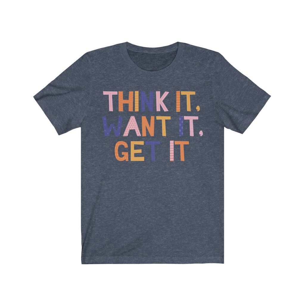 Think, Want, Get
