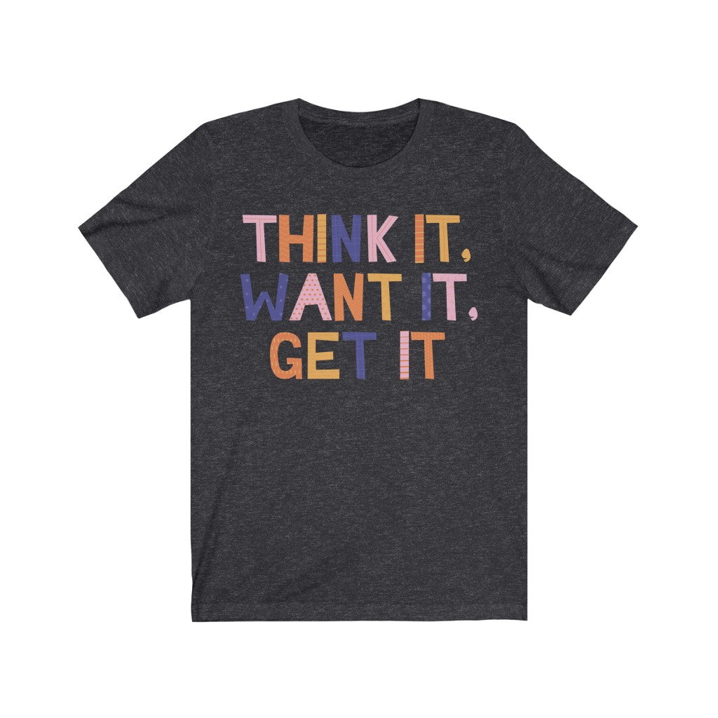 Think, Want, Get