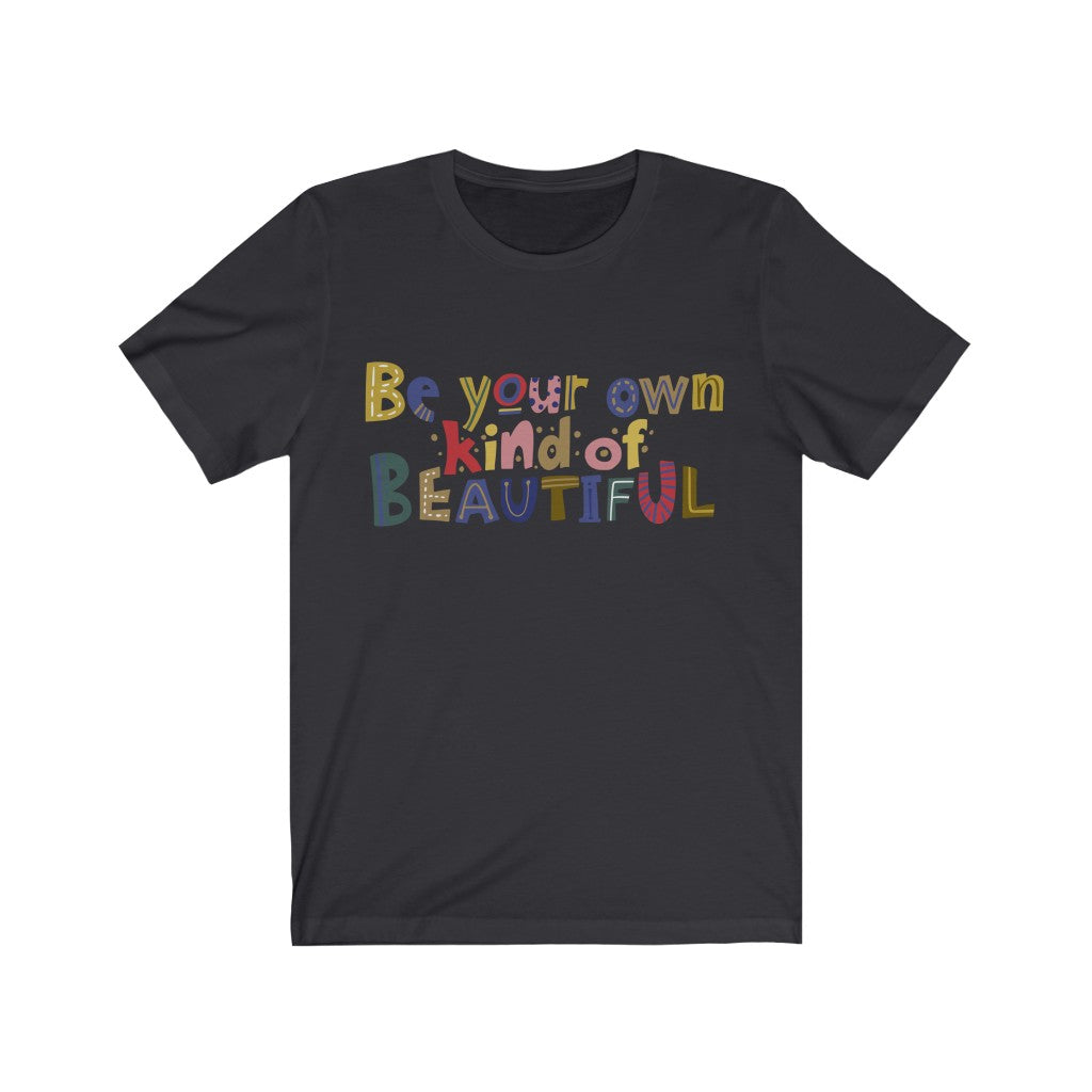 Be Your Own Kind of Beautiful
