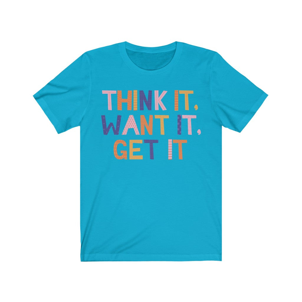 Think, Want, Get