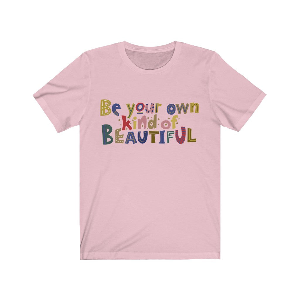 Be Your Own Kind of Beautiful