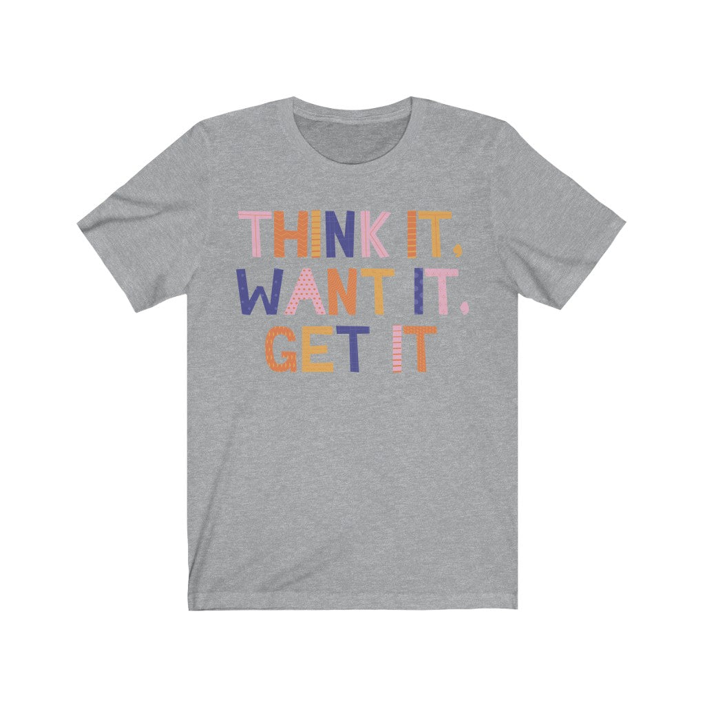 Think, Want, Get