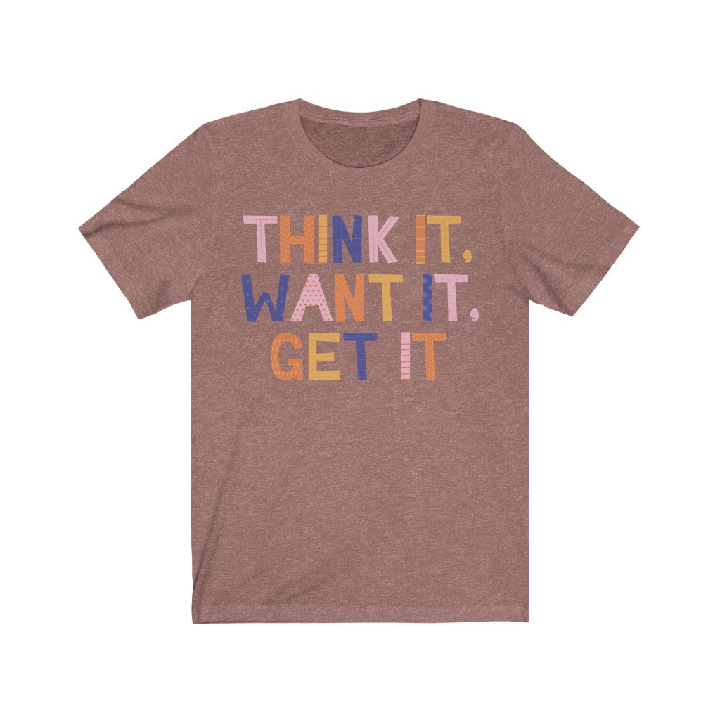 Think, Want, Get