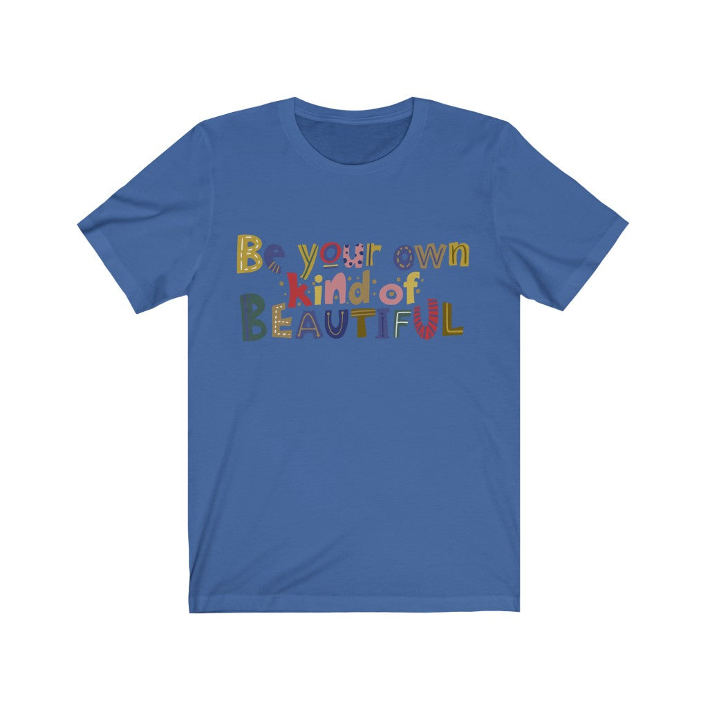 Be Your Own Kind of Beautiful