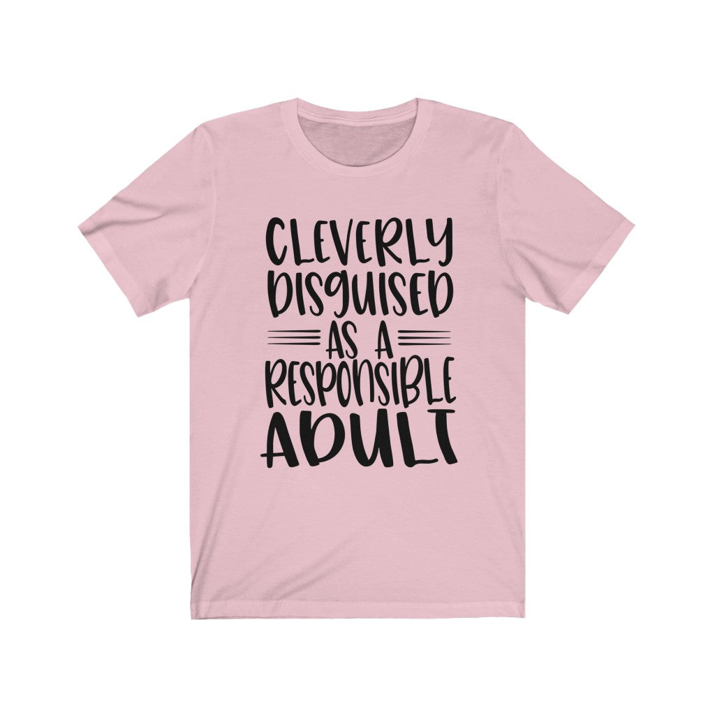 Cleverly Disguised as a Responsible Adult