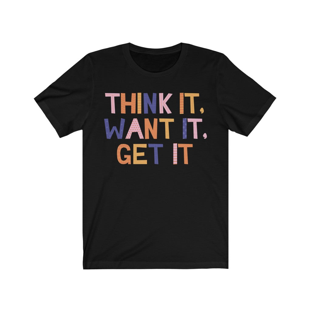 Think, Want, Get