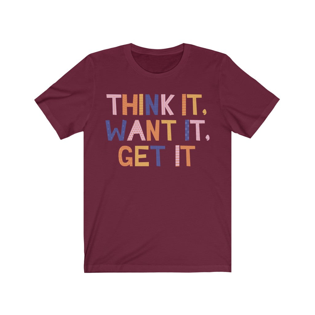 Think, Want, Get
