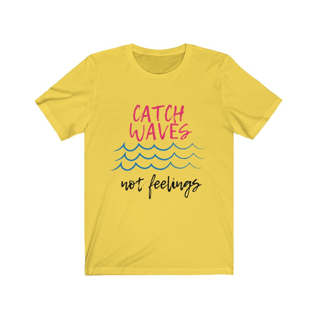 Catch Waves, Not Feelings