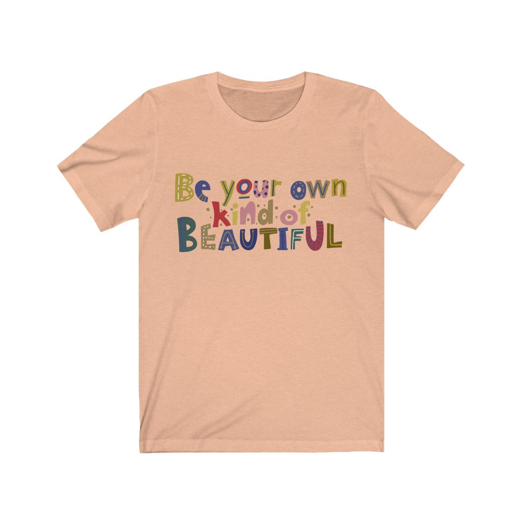 Be Your Own Kind of Beautiful
